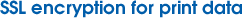 SSL encryption for print data