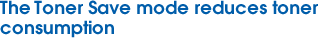 The Save Toner Mode reduces toner consumption